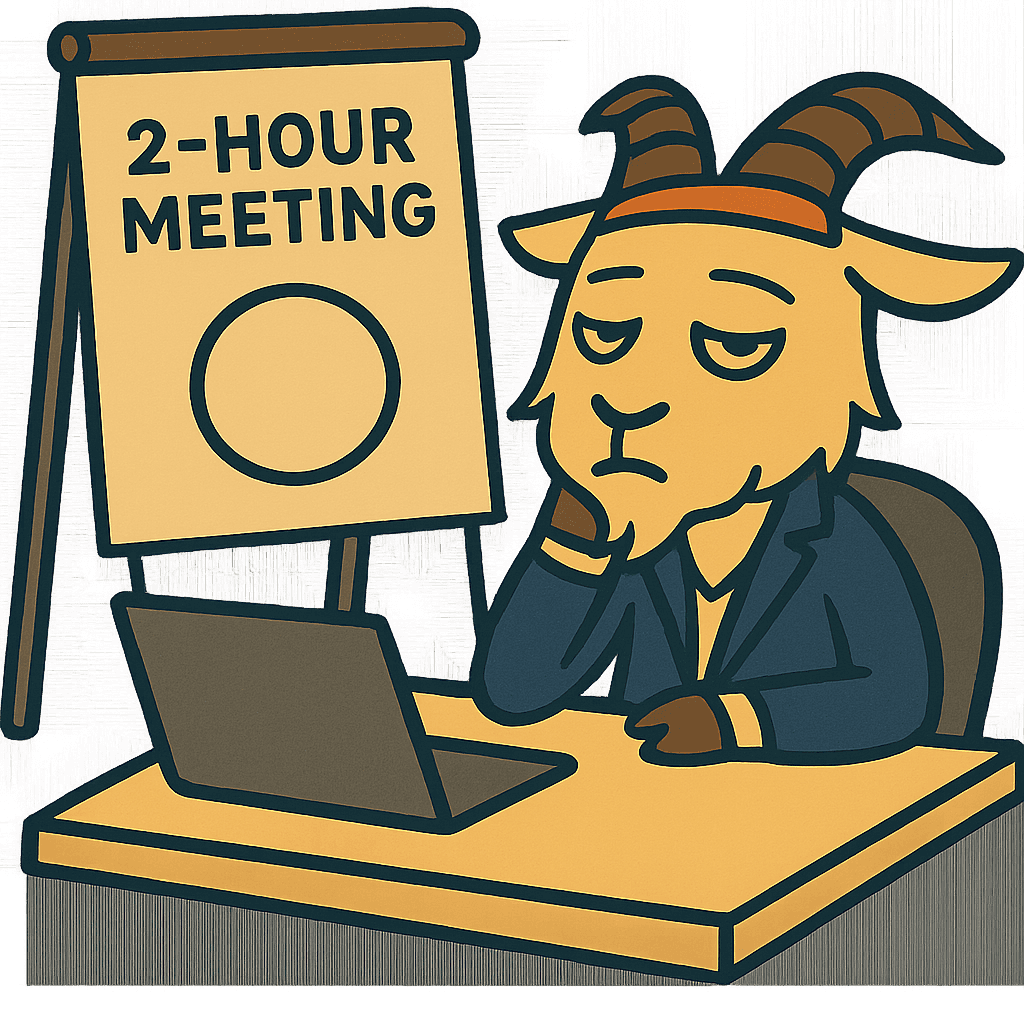 You love 2-hour planning meetings where nothing gets decided